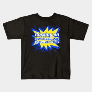 Passing On God's Truth, One Lesson at a Time Kids T-Shirt